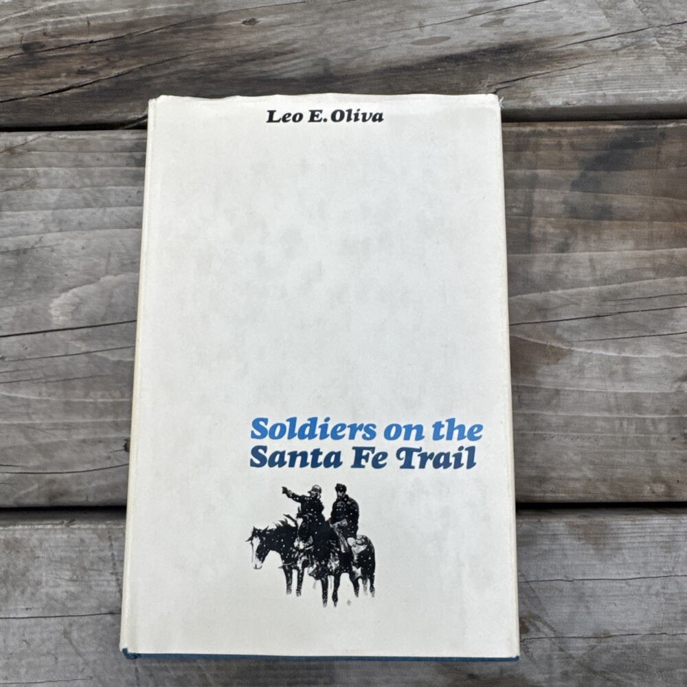 Soldier On The Santa Fe Trail, Hardcover Book By Oliva, Leo E.